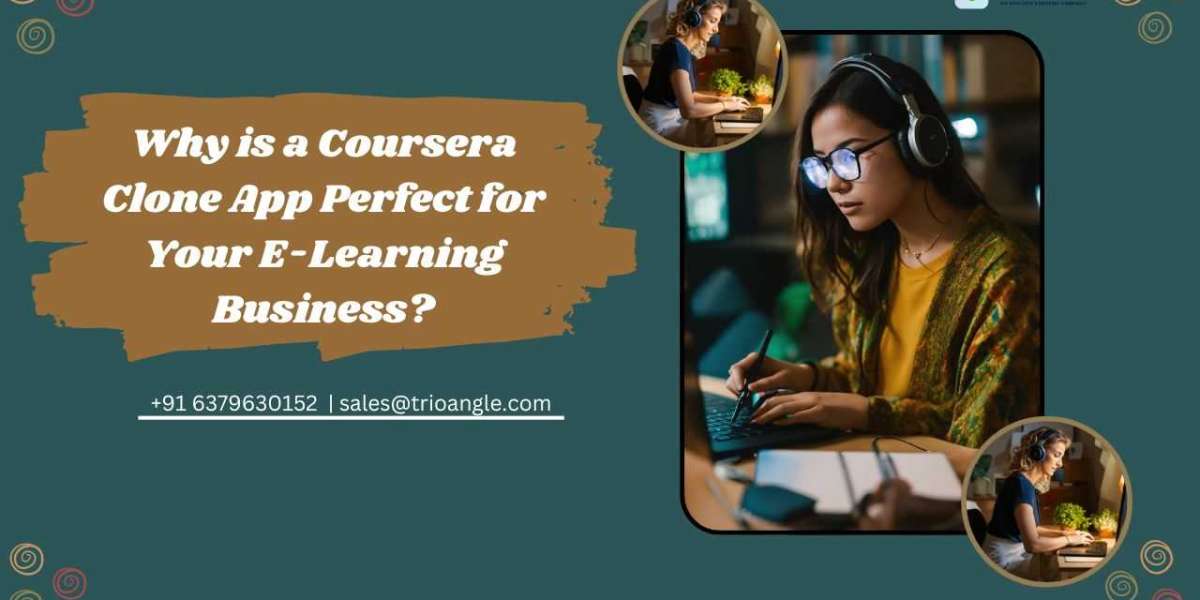 Why is a Coursera Clone App Perfect for Your E-Learning Business?